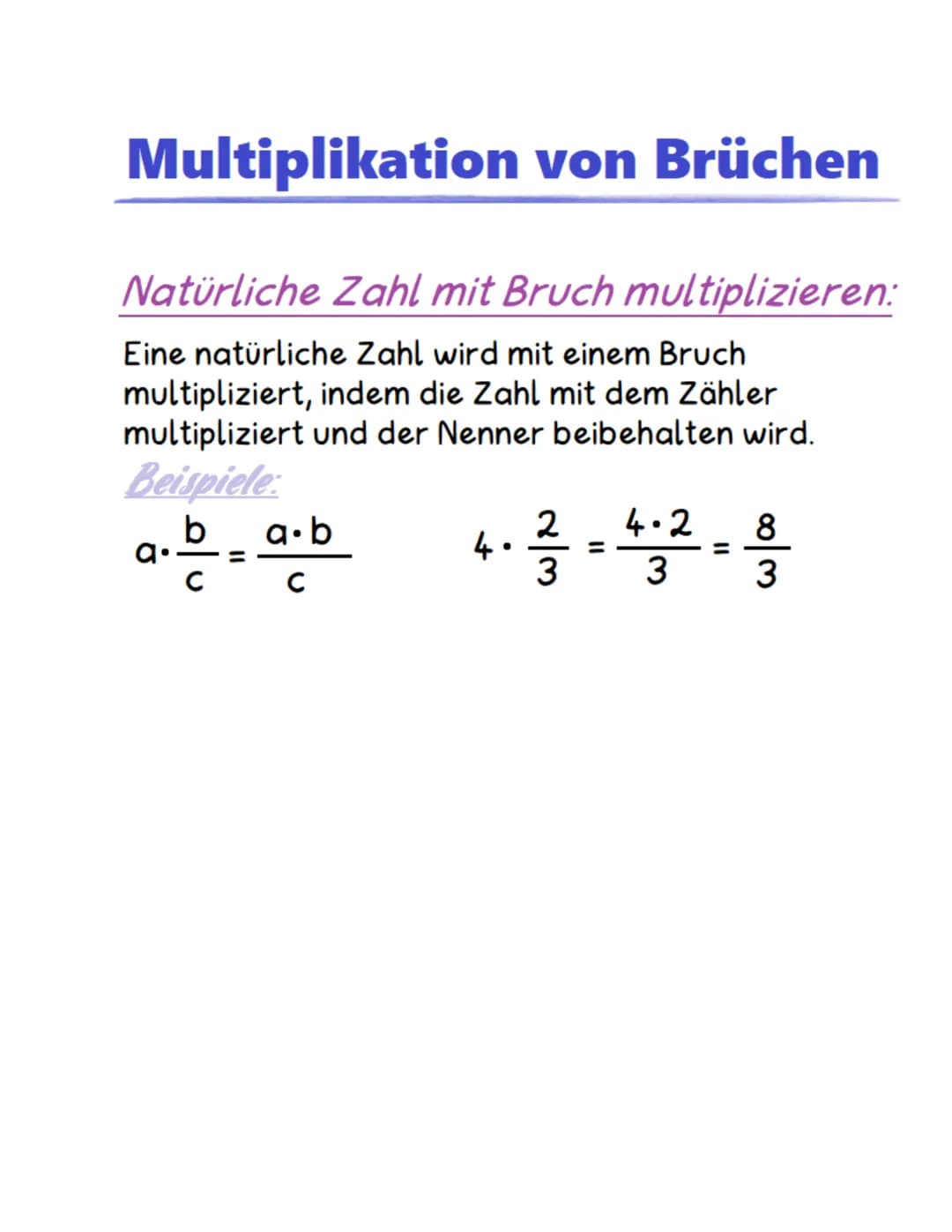 Multiplikation von Brüchen
Natürliche Zahl mit Bruch multiplizieren:
Eine natürliche Zahl wird mit einem Bruch
multipliziert, indem die Zahl