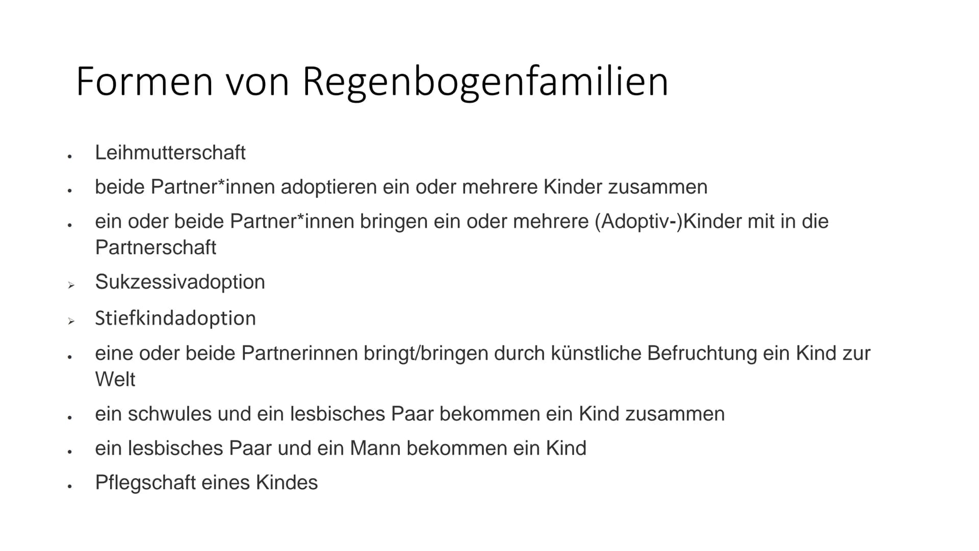 Regenbogenfamilien
von Definition:
Unter einer Regenbogenfamilie versteht man eine Familie, die aus gleichgeschlechtlichen Eltern und einem
