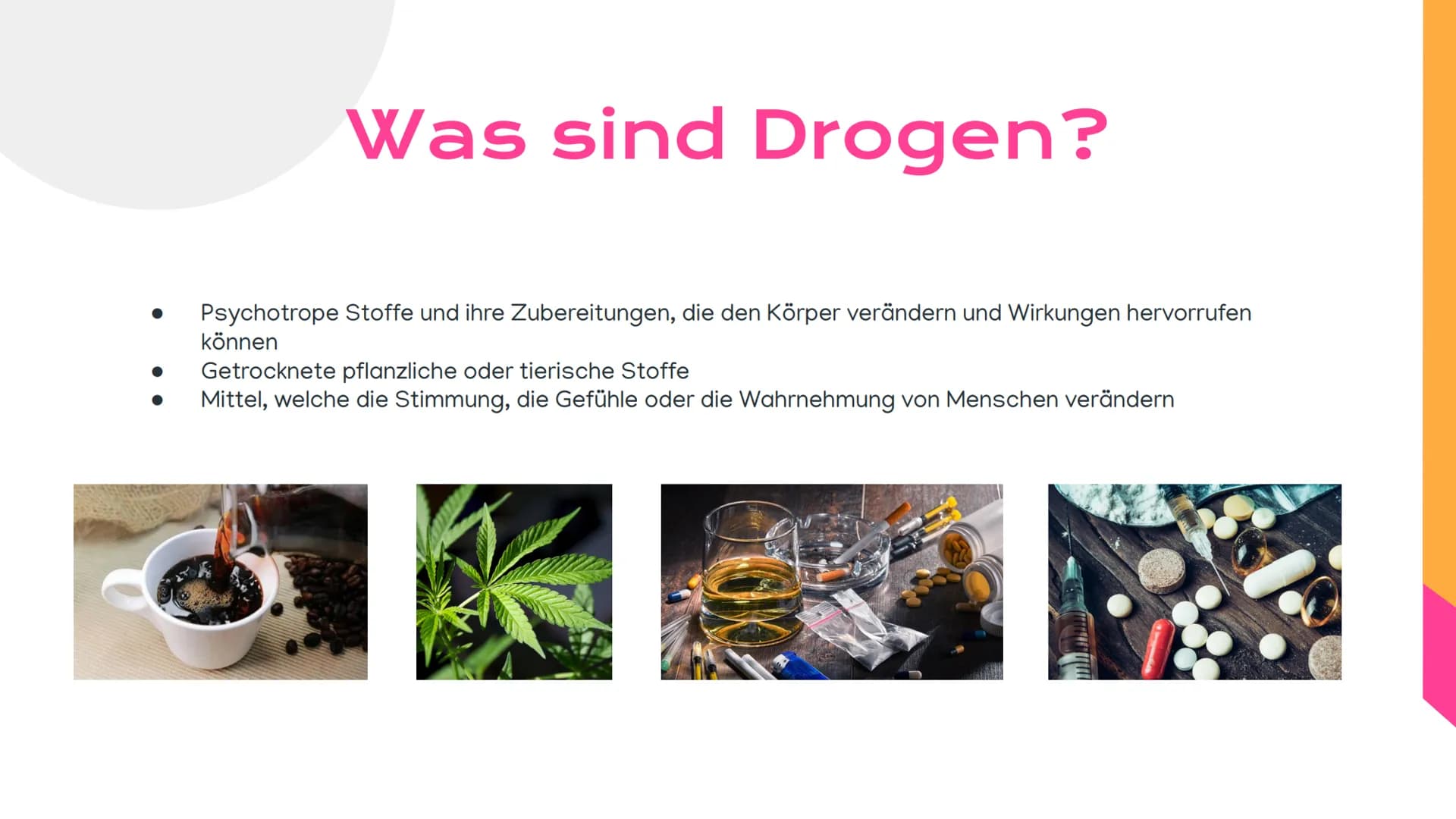 ●
●
●
●
Auswirkungen
von Drogen
Von Frederike und Lina Definition
1 Drogen
2
Beispiele
Was sind
3 Drogen?
Agenda
Legale und
4 illegale Droge