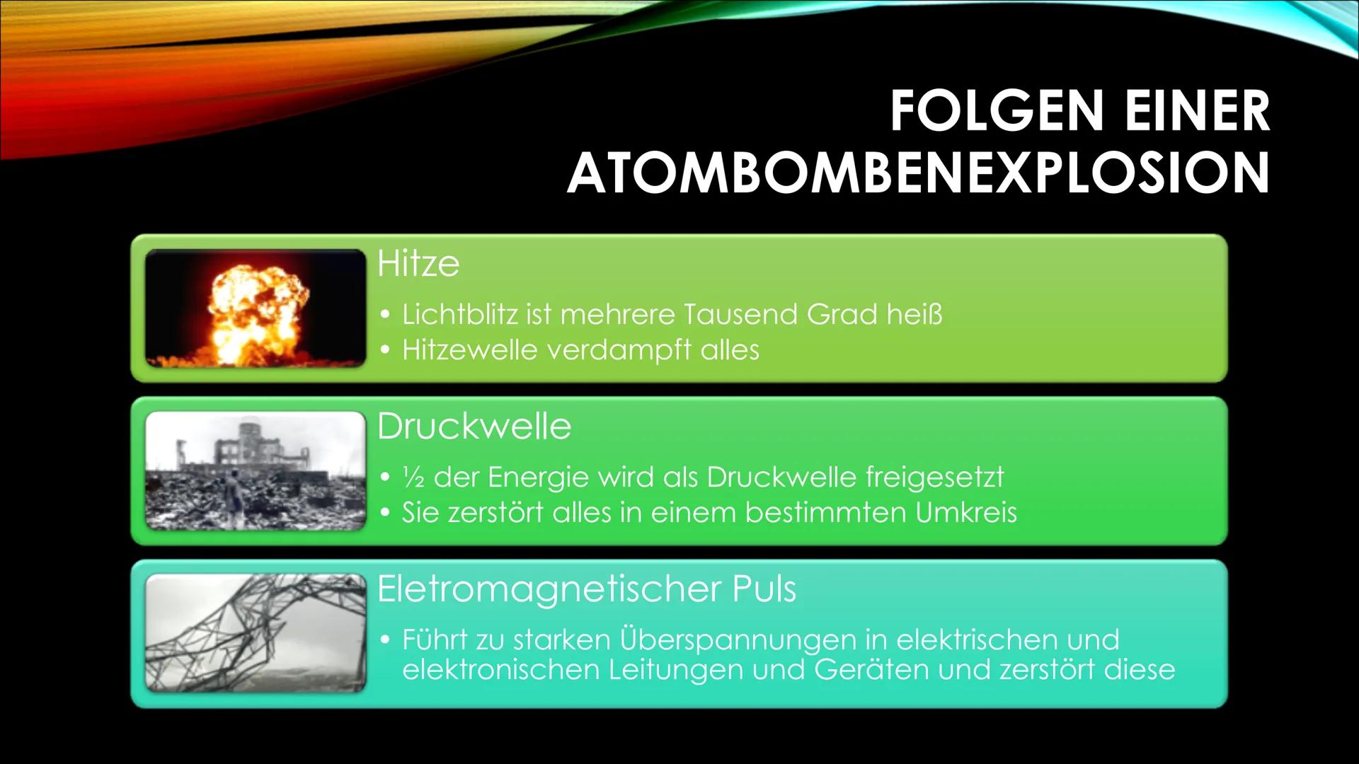 Atombomben ATOMBOMBEN ●
●
Strahlung
ATOMWAFFE WAS IST DAS?
Auch Kernwaffen oder Nuklearwaffen genannt
Explosion beruht auf atomaren unkontro