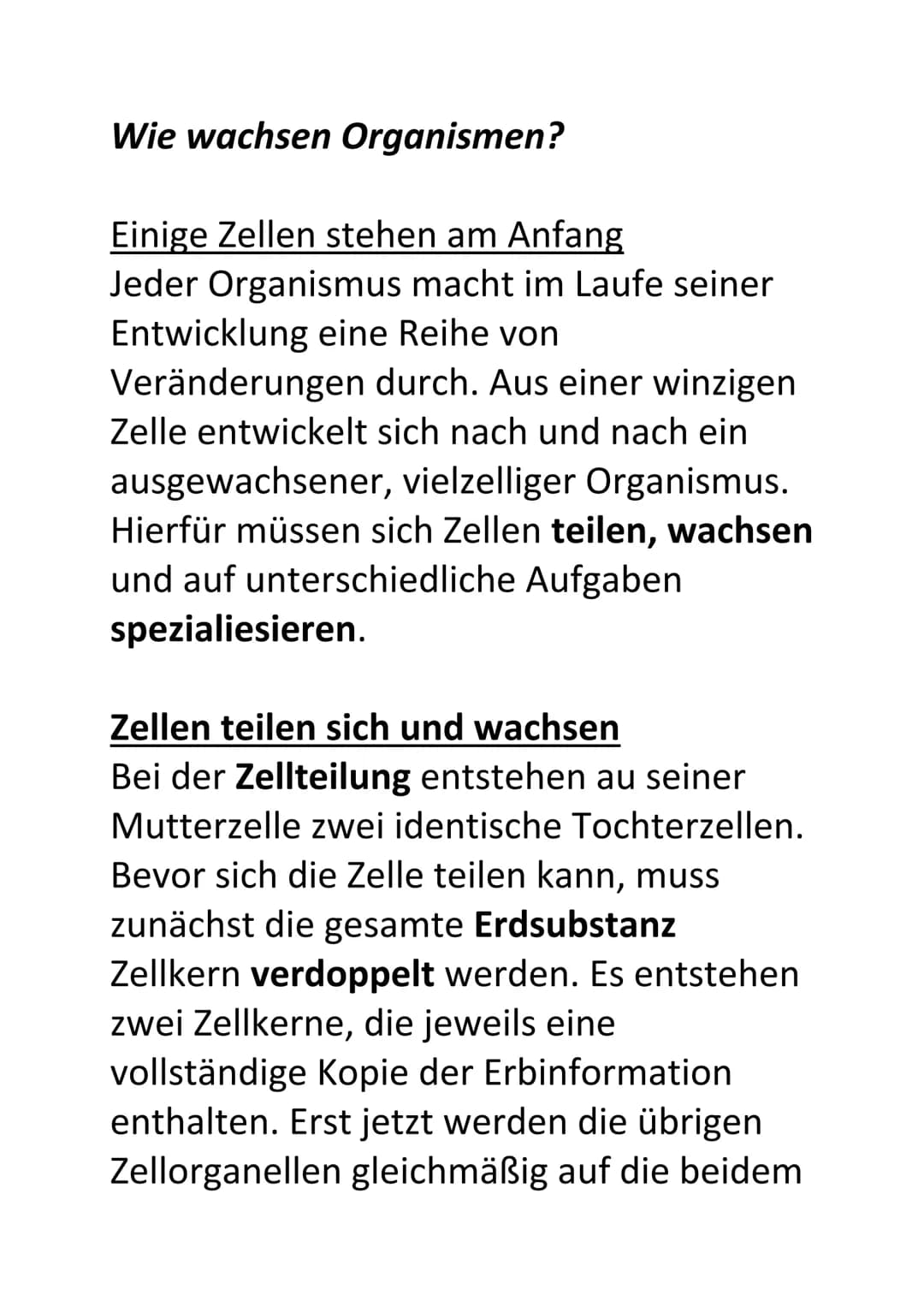 Wie wachsen Organismen?
Einige Zellen stehen am Anfang
Jeder Organismus macht im Laufe seiner
Entwicklung eine Reihe von
Veränderungen durch