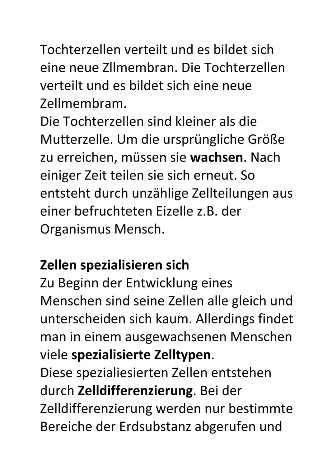 Wie wachsen Organismen?
Einige Zellen stehen am Anfang
Jeder Organismus macht im Laufe seiner
Entwicklung eine Reihe von
Veränderungen durch