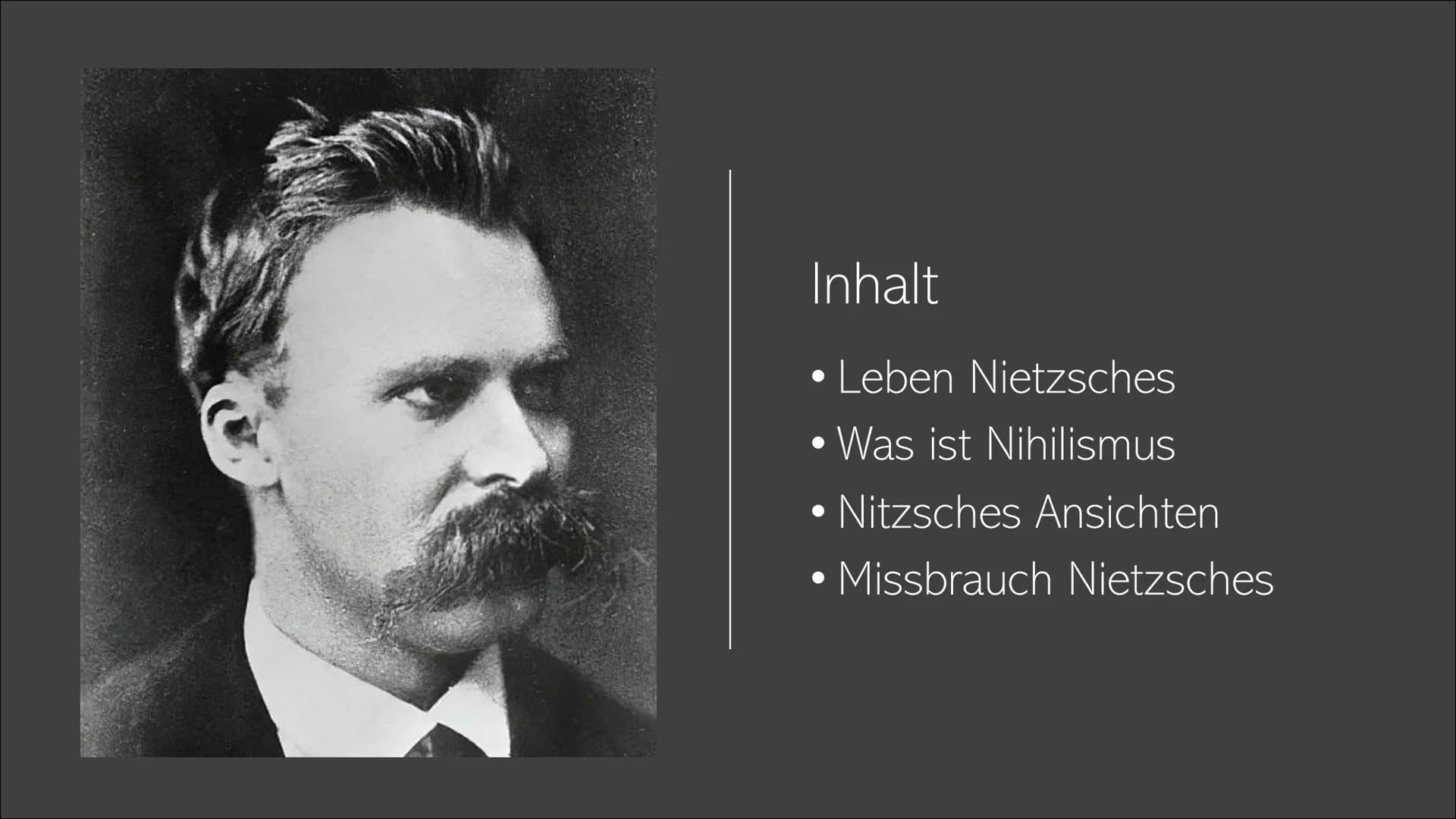 Du gehst zu Frauen? Vergiss
die Peitsche nicht! Friedrich Nietzsche
Nihilismus
(1844-1900) Inhalt
Leben Nietzsches
• Was ist Nihilismus
●
●
