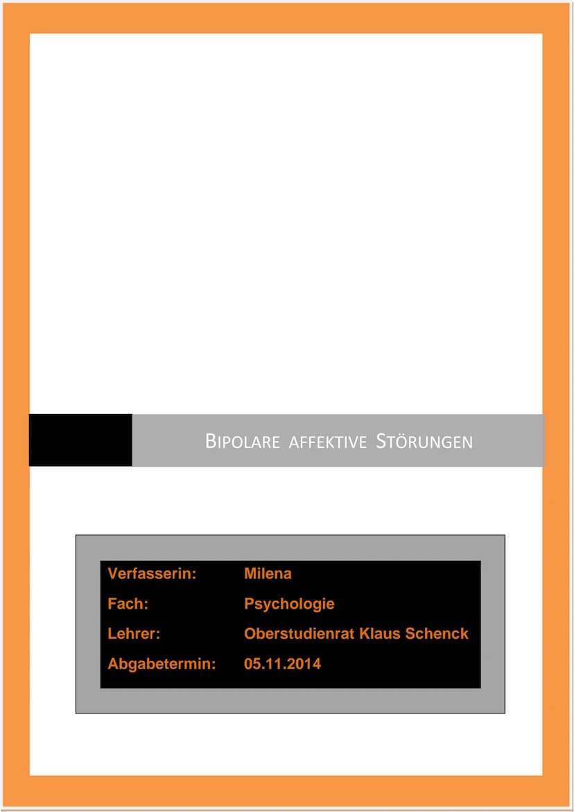 Verfasserin:
Fach:
Lehrer:
BIPOLARE AFFEKTIVE STÖRUNGEN
Milena
Psychologie
Oberstudienrat Klaus Schenck
Abgabetermin: 05.11.2014 Verfasserin