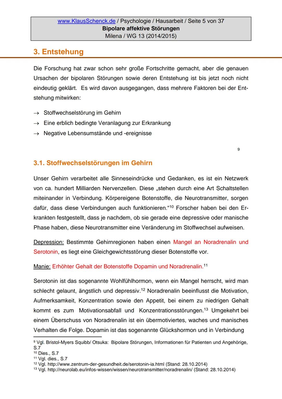 Verfasserin:
Fach:
Lehrer:
BIPOLARE AFFEKTIVE STÖRUNGEN
Milena
Psychologie
Oberstudienrat Klaus Schenck
Abgabetermin: 05.11.2014 Verfasserin