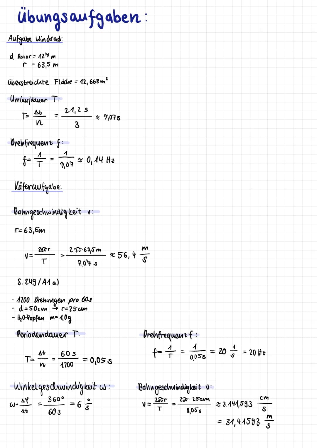 1. Die Umlaufdauer/-zeit T
gibt an,
2. Die Bahngeschwindigkeit V
gibt an, welche Strecke As
r Katze = 5cm
, wie lange
3. Die Drehfrequent f
