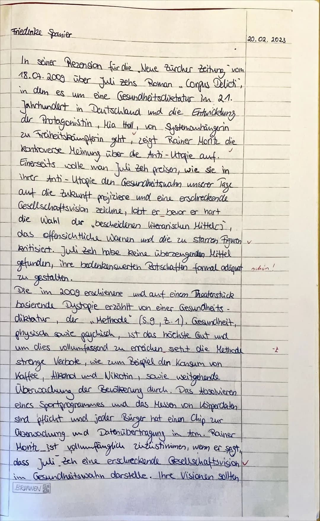 Aufgabenstellung:
In der Rezension von Rainer Moritz zu Juli Zehs Roman ,,Corpus Delicti" heißt es:
,,Einerseits möchte man Juli Zeh dafür p