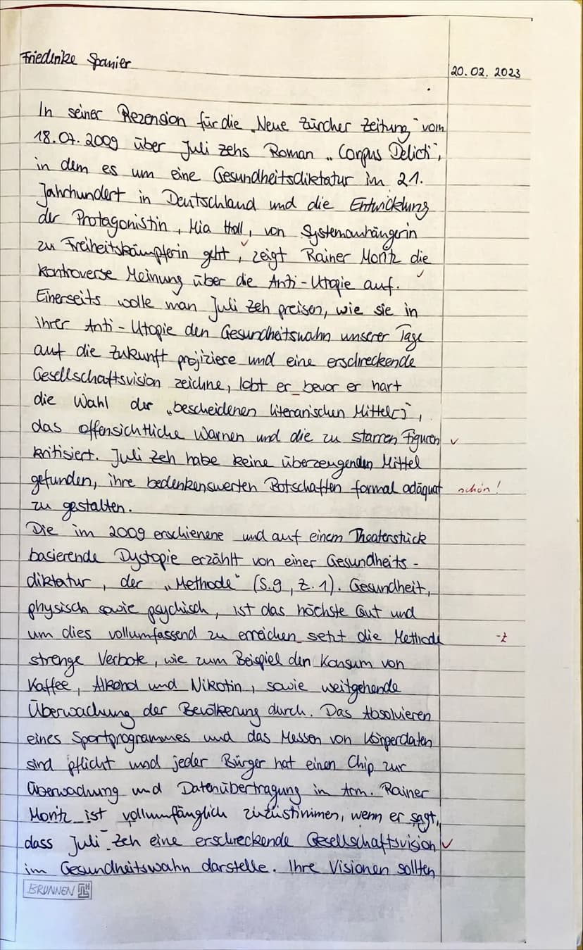 Aufgabenstellung:
In der Rezension von Rainer Moritz zu Juli Zehs Roman ,,Corpus Delicti" heißt es:
,,Einerseits möchte man Juli Zeh dafür p