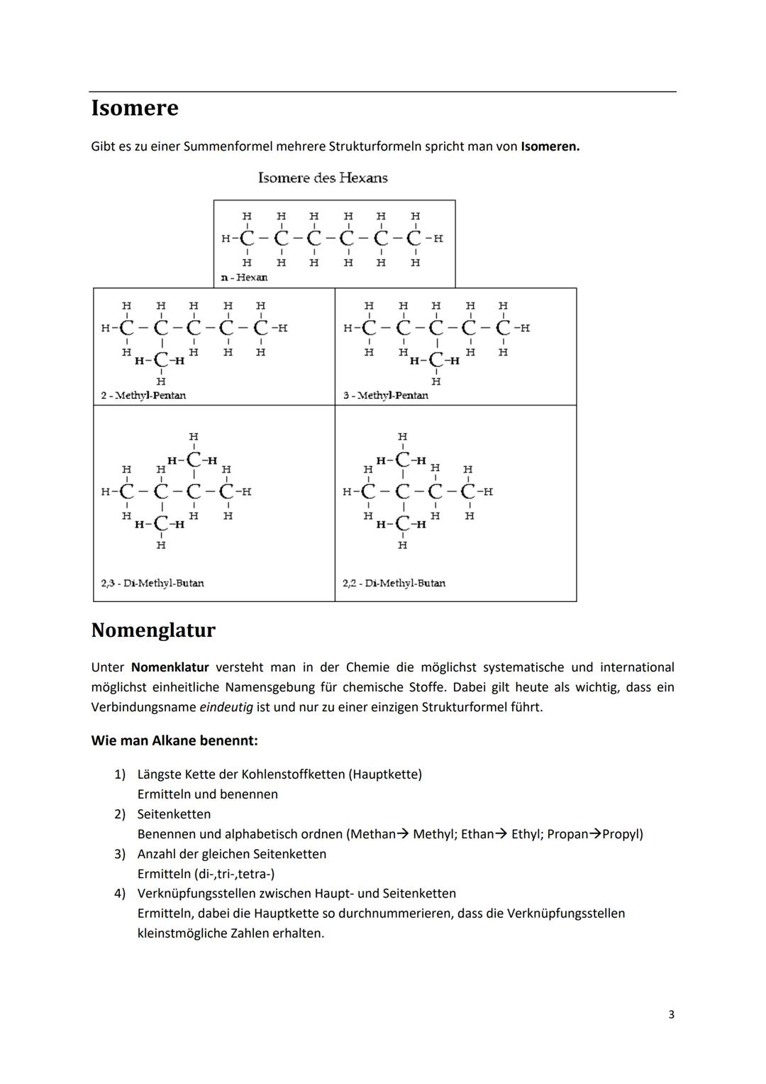 Alkane
Alkane sind Kohlenwasserstoffverbindungen ohne Doppel-/Dreifachbindungen.
Name
Methan
Ethan
Propan
Butan
Pentan
Hexan
Summenformel St