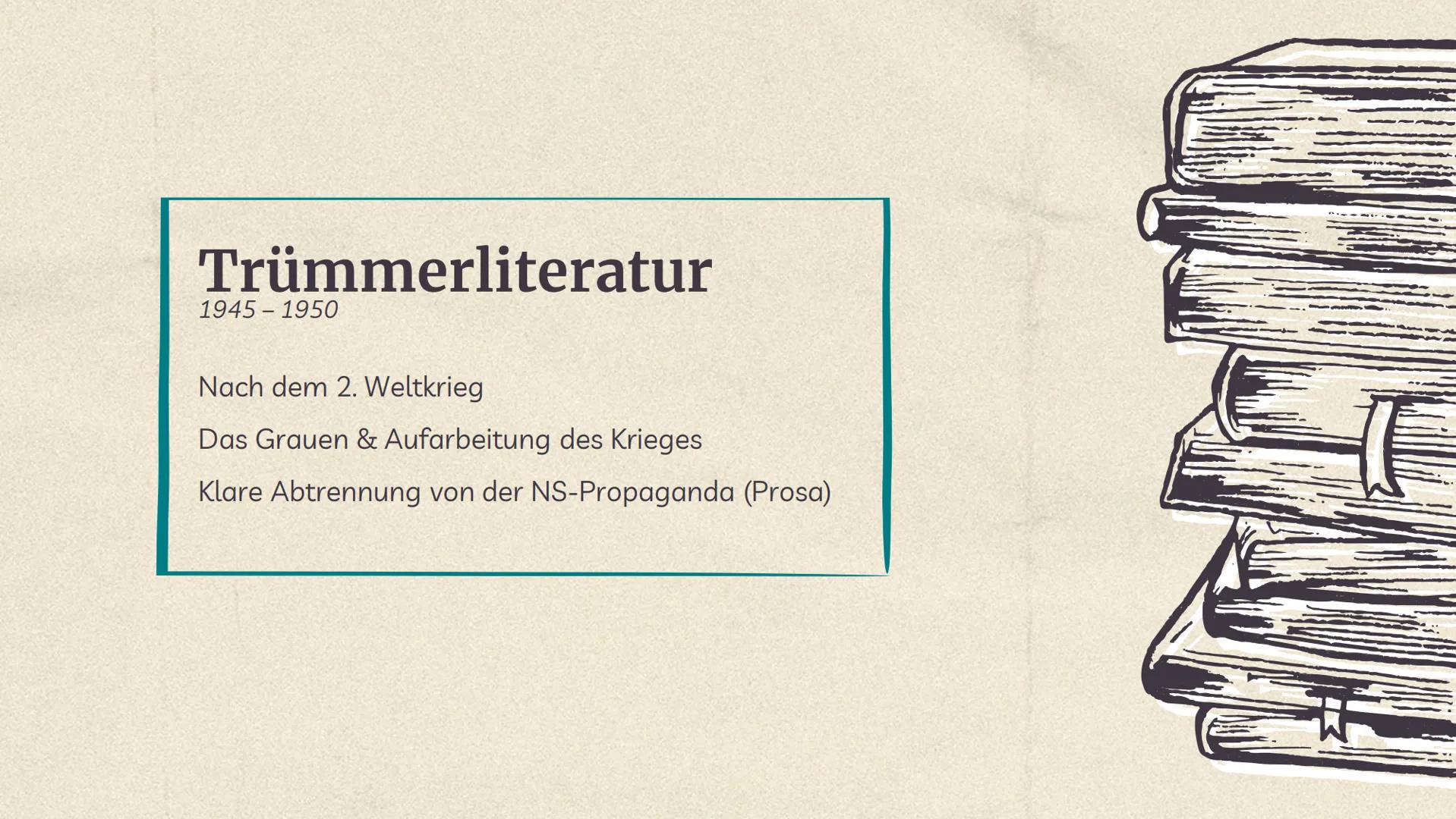 Trümmer-
literatur
- Trümmerliteratur (1945-1950)
Eine deutsche Literaturepoche direkt nach
dem 2. WK, die nur 5 Jahre lang andauert.
Sie be