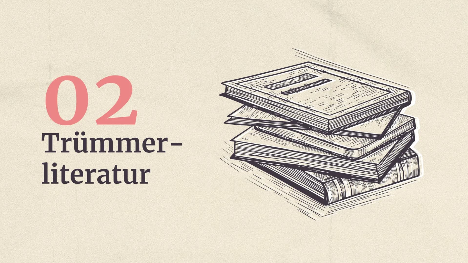 Trümmer-
literatur
- Trümmerliteratur (1945-1950)
Eine deutsche Literaturepoche direkt nach
dem 2. WK, die nur 5 Jahre lang andauert.
Sie be