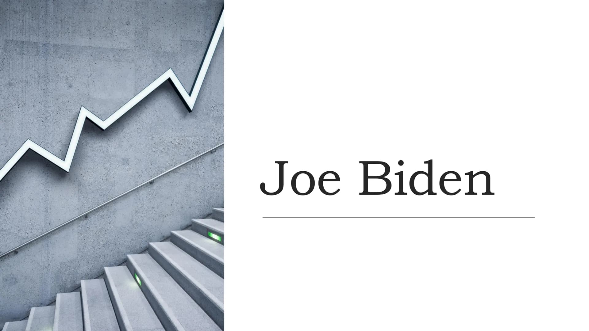 Joe Biden „In my heart, I'm confident I could
make a good president.“
- JOE BIDEN Topics
●
●
●
●
●
Little Biography
Official-Act
Official-Pr