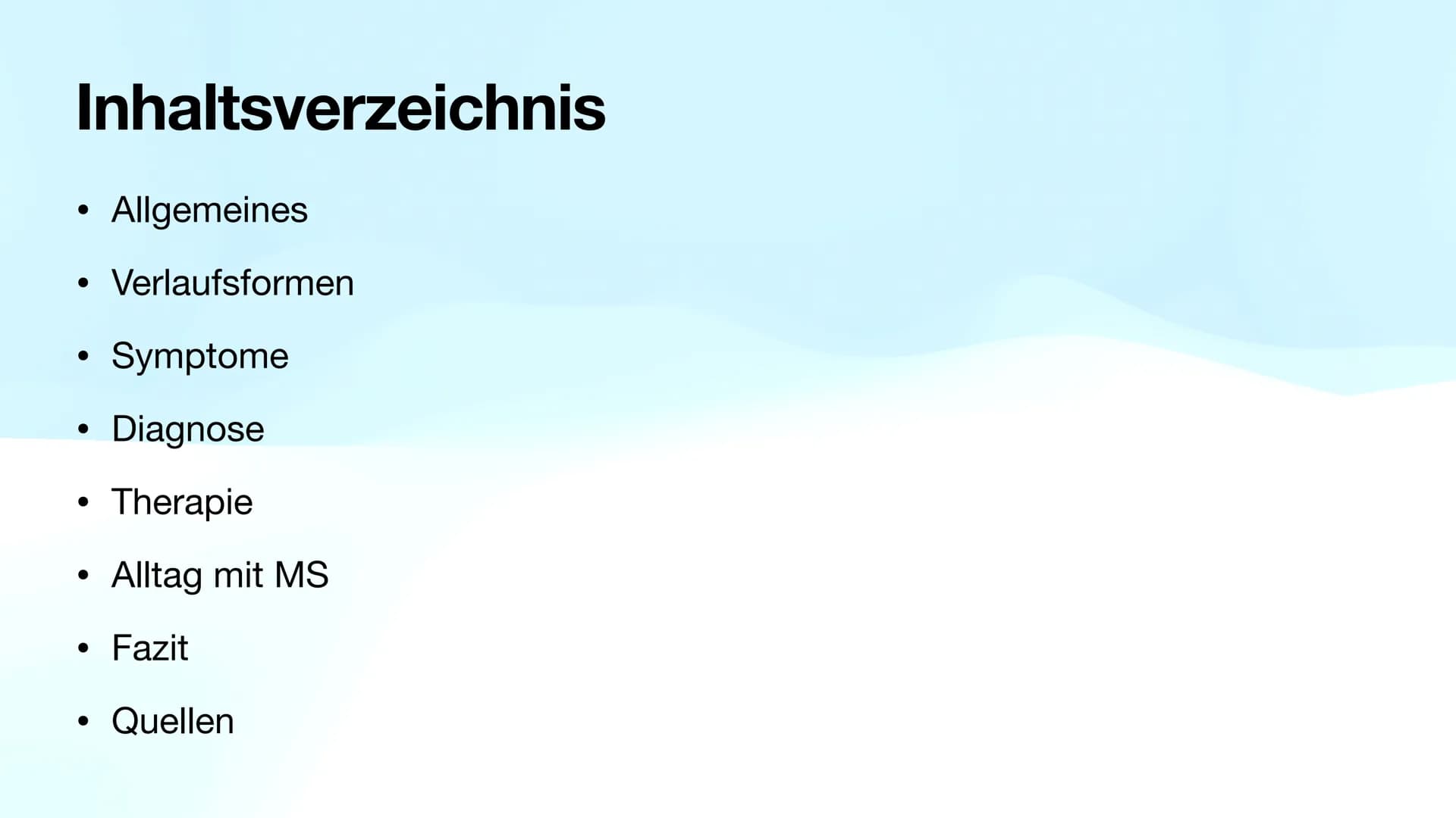 Multiple Sklerose
Biologie-GK Präsentation
Von Sarah Inhaltsverzeichnis
●
●
●
●
●
●
●
●
Allgemeines
Verlaufsformen
Symptome
Diagnose
Therapi