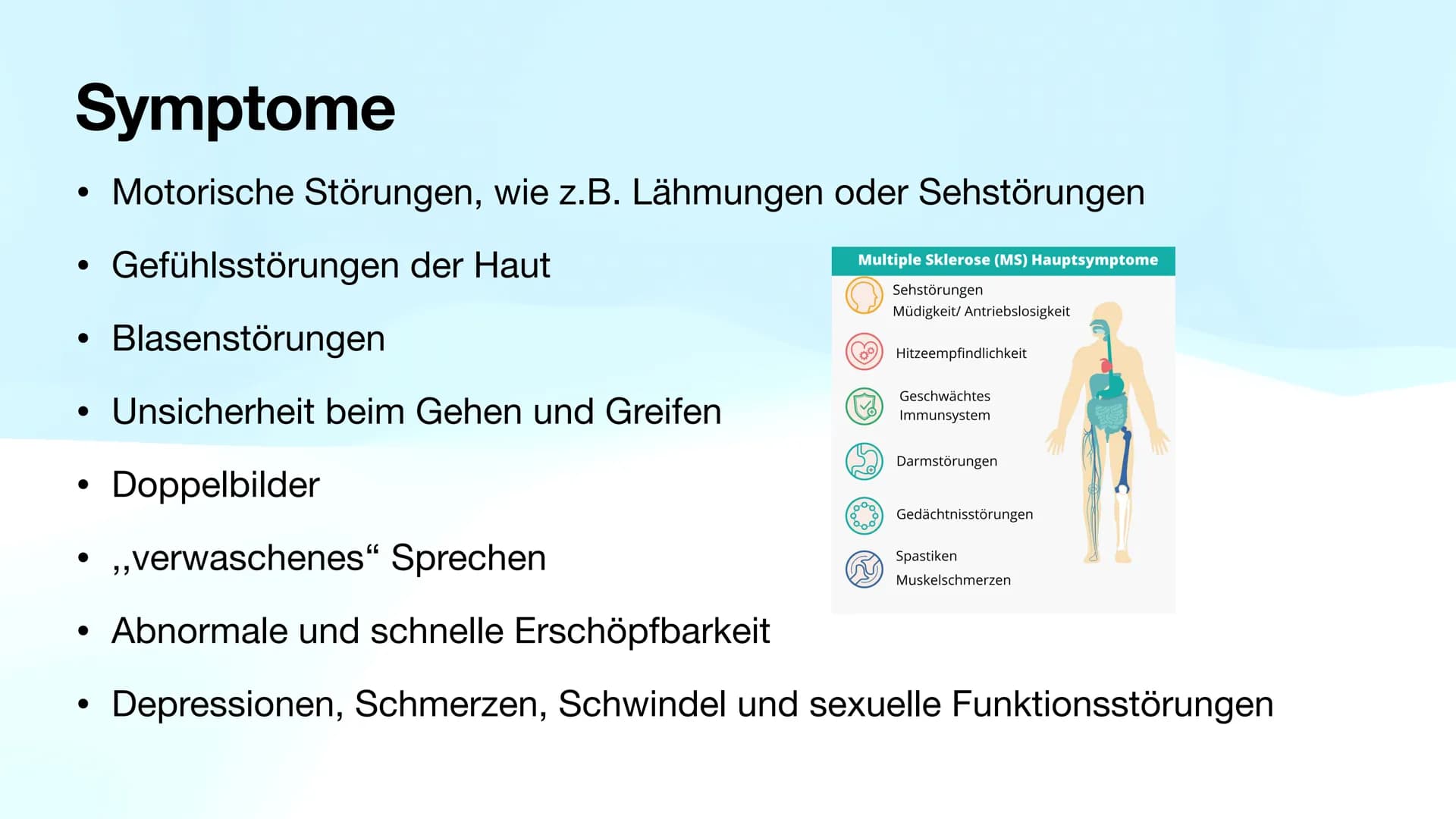 Multiple Sklerose
Biologie-GK Präsentation
Von Sarah Inhaltsverzeichnis
●
●
●
●
●
●
●
●
Allgemeines
Verlaufsformen
Symptome
Diagnose
Therapi