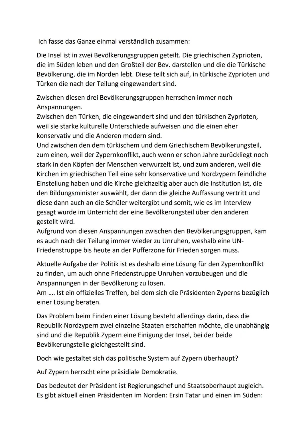 Für Touristen ein schönes Reiseziel, für die Einheimischen ein Schauplatz
jahrelanger Streitigkeiten. Ich spreche von der Insel Zypern.
Zype
