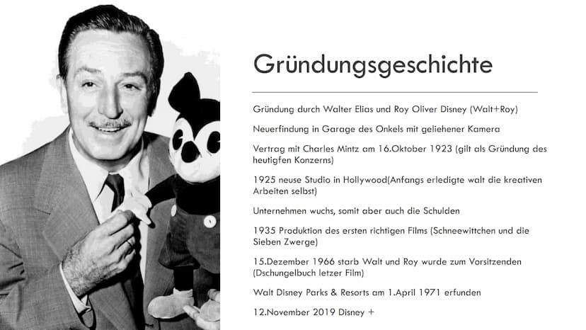  Gründungsgeschichte
Gründung durch Walter Elias und Roy Oliver Disney (Walt+Roy)
Neuerfindung in Garage des Onkels mit geliehener Kamera
Ve