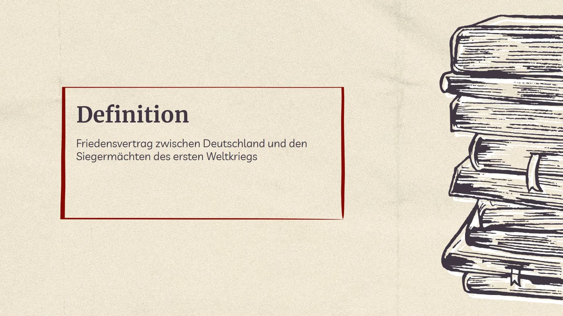 Versailler
Vertrag Inhaltsverzeichnis
01
Allgemeine
Informationen
03
Inhalt des
Vertrags
Quellen
02
Verlauf
04
Folgen 01
Allgemeine
Informat