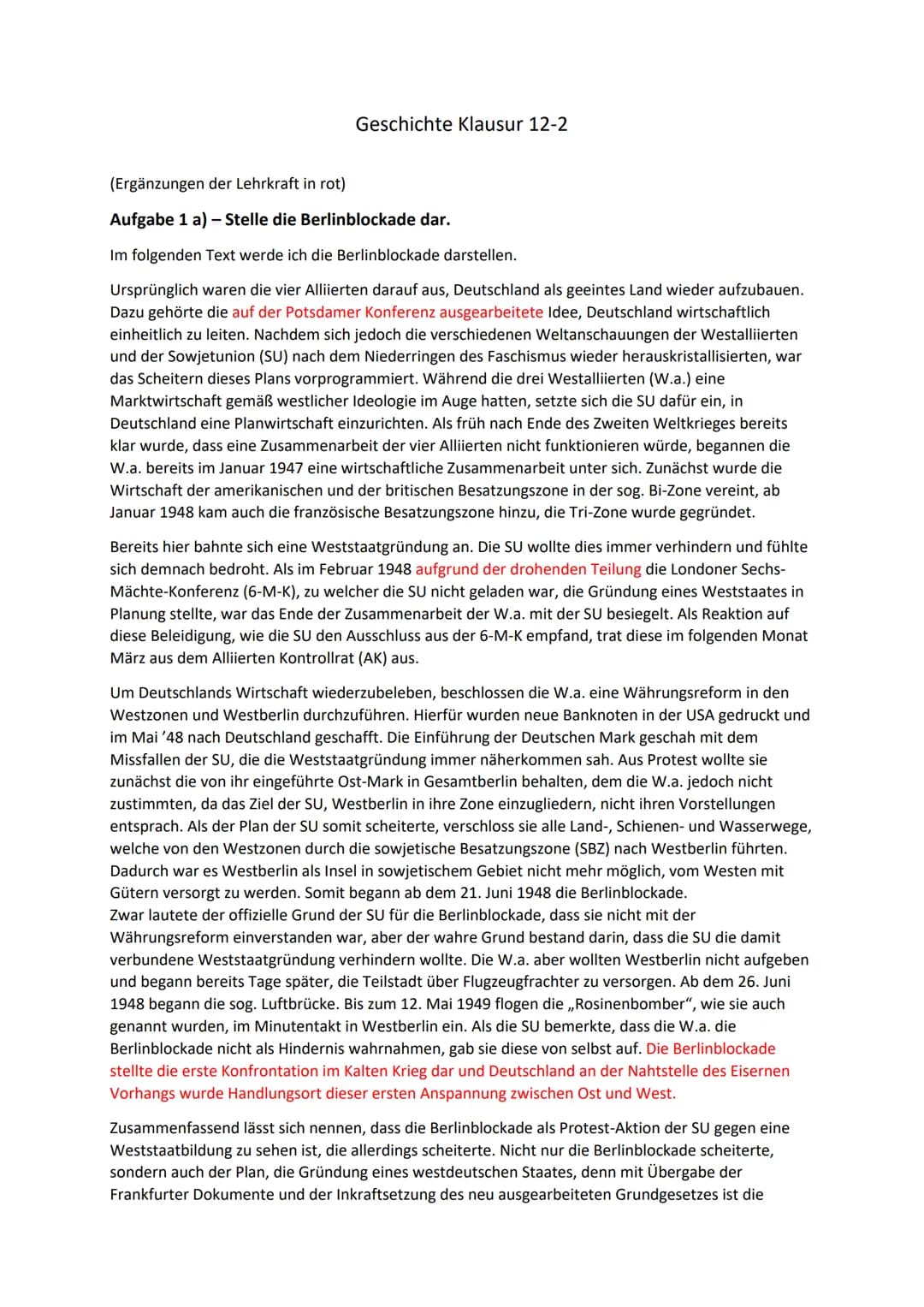 Geschichte Klausur 12-2
(Ergänzungen der Lehrkraft in rot)
Aufgabe 1 a) - Stelle die Berlinblockade dar.
Im folgenden Text werde ich die Ber