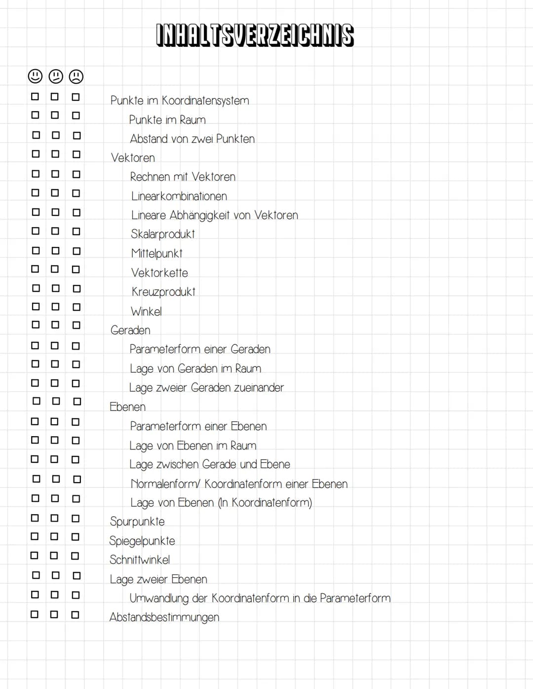 OOOO
00
E
(EC
000
0 0 0
0
☐
Punkte im Koordinatensystem
Punkte im Raum
Abstand von zwei Punkten
Vektoren
INHALTSVERZEICHNIS
Rechnen mit Vekt