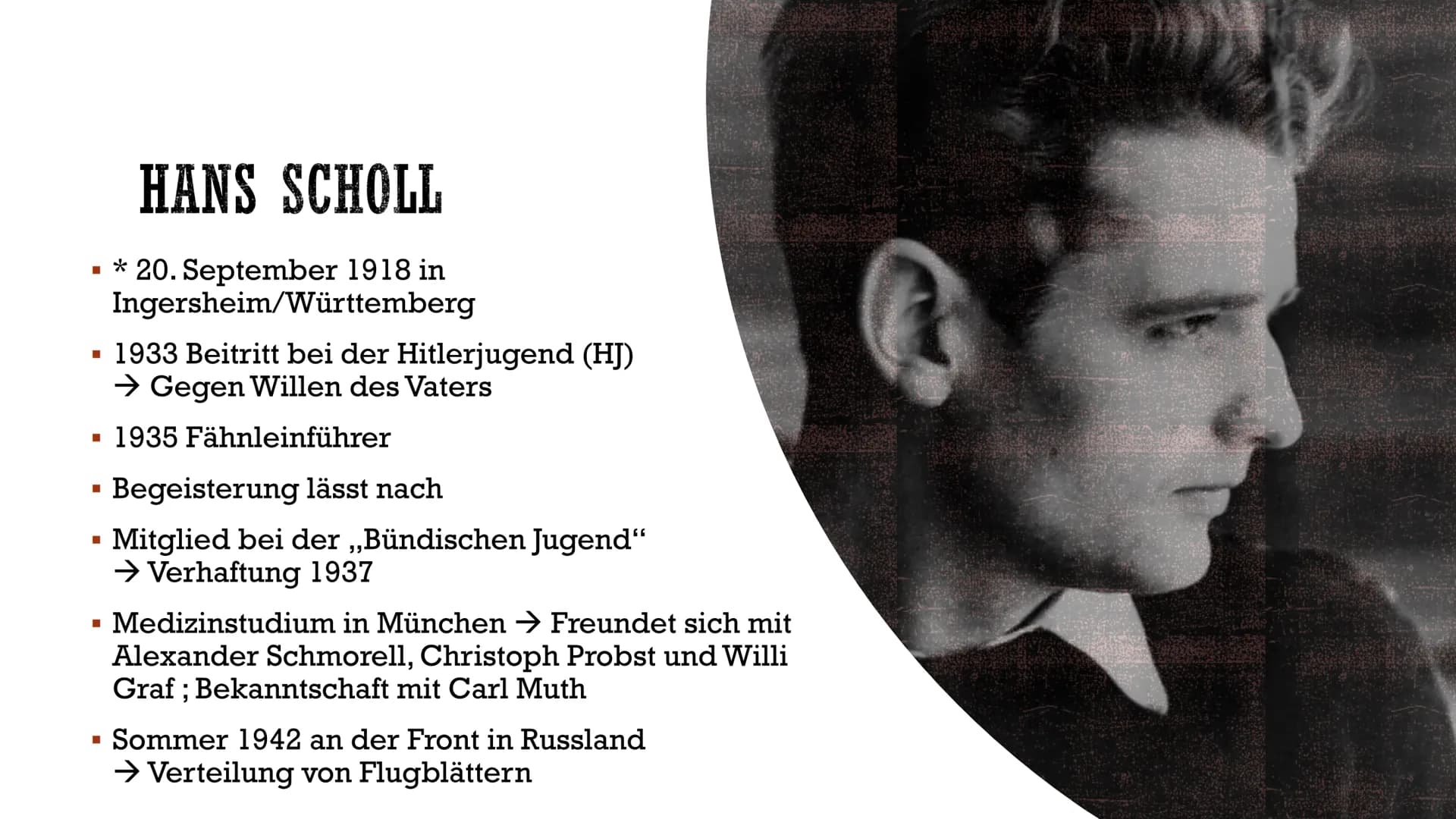 DIE WEIBE ROSE
Widerstand im Nationalsozialismus
C INHALT
Enstehung
Beginn des Widerstands
Mitglieder
Hans Scholl
Sophie Scholl
Alexander Sc