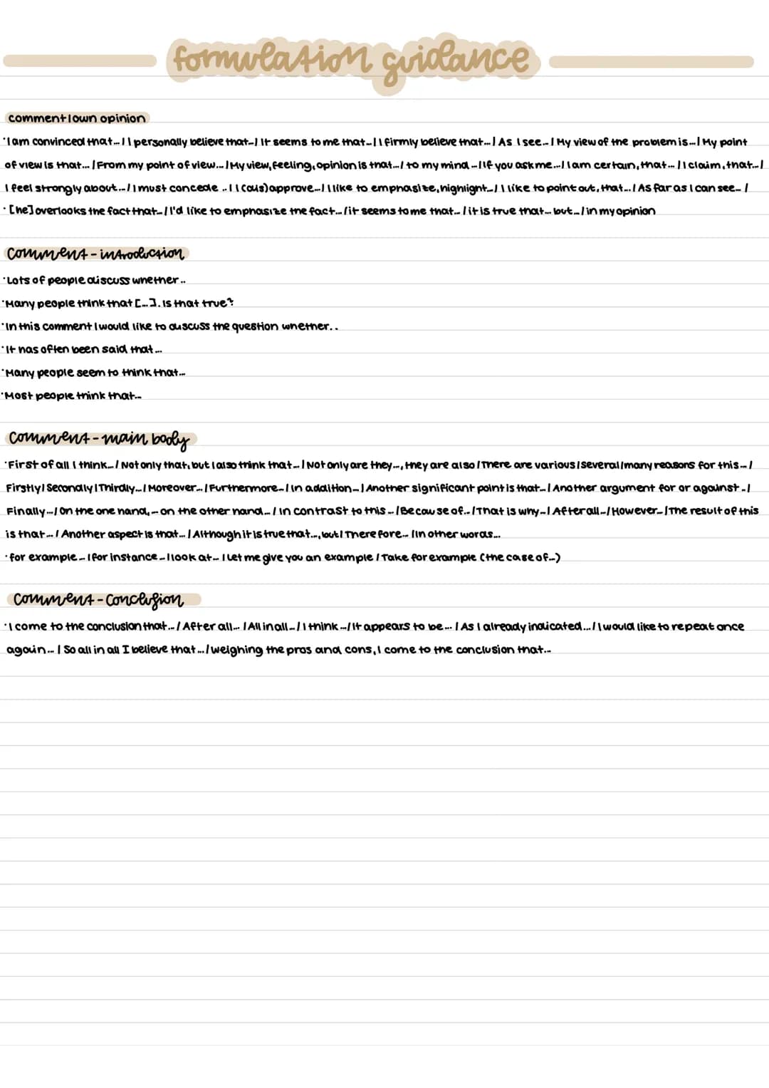 formulation guidance
comment lown opinion
I am convinced that ... II personally believe that. It seems to me that ... 11 firmly believe that
