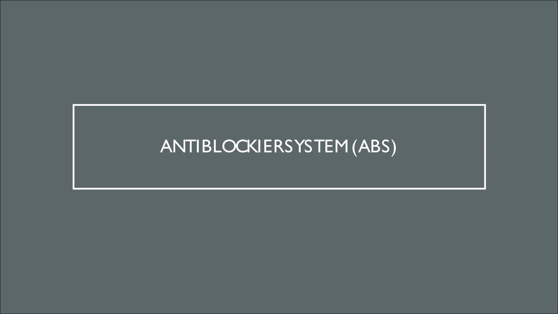 ANTIBLOCKIERSYSTEM (ABS) Auch:
ABV (Automatischer Blockier Verhinderer)
Grund:ABS-Geschützte Bezeichnung (von Bosch)
Geschichte
1928
1965
19