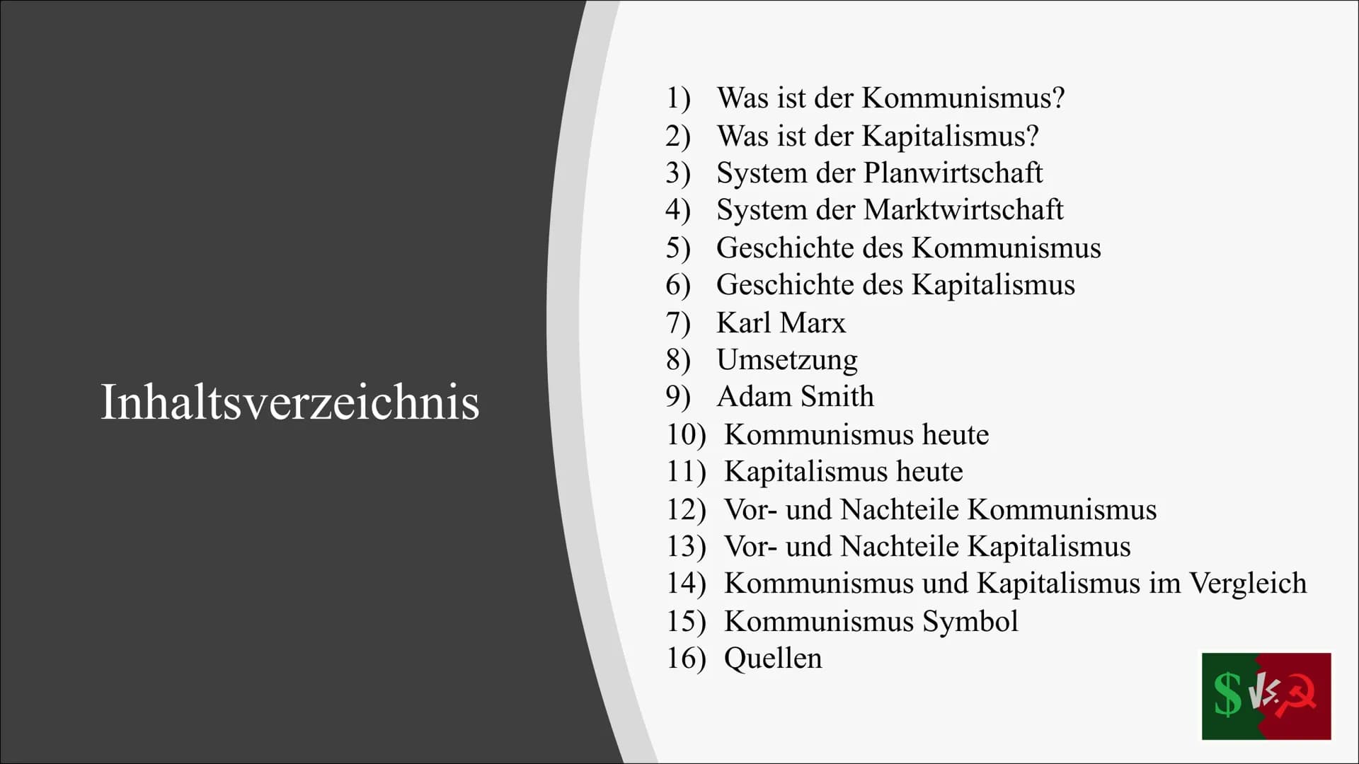 D
$
Kapitalismus & Kommunismus
Helena Pohle, Victoria Roth 11b PoWi Herr Balciunas Inhaltsverzeichnis
1)
Was ist der Kommunismus?
2)
Was ist