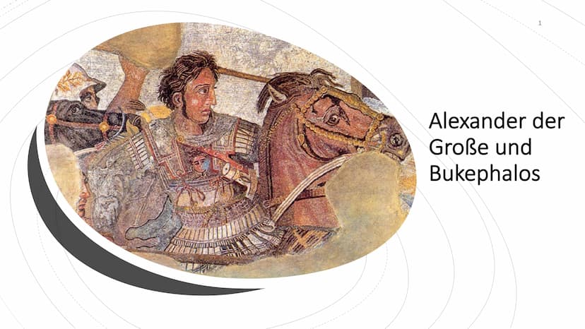 Alexander der Große und Bukephalos - Handout
1 Allgemeines
2 Kindheit und Jugend
ALEXANDER DER GROSSE (356-323 v. Chr.)
König von Makedonien