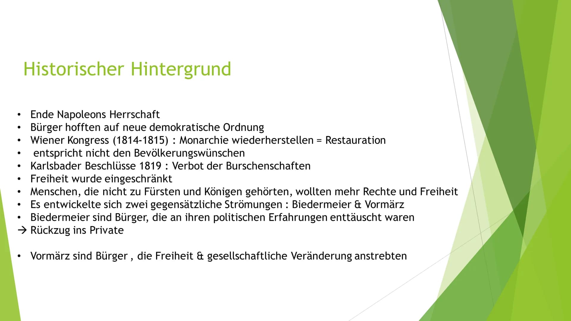 Nachromantische Strömung
Biedermeier
Und
/
Vormärz Historischer Hintergrund:
-Ende Napoleons Herrschaft (1814)
-Wiener Kongress (1814-1815)

