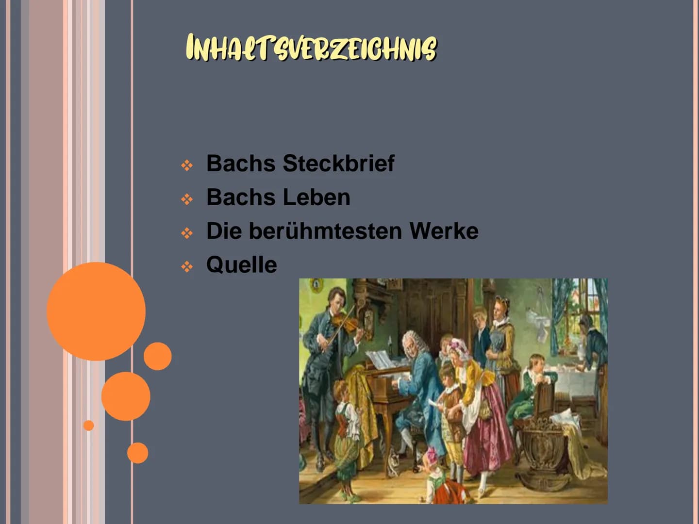 Johann Sebastian Bach INHALTSVERZEICHNIS
❖ Bachs Steckbrief
❖ Bachs Leben
◆ Die berühmtesten Werke
❖ Quelle BACHS STECKBRIEF
❖ Vorname: Joha