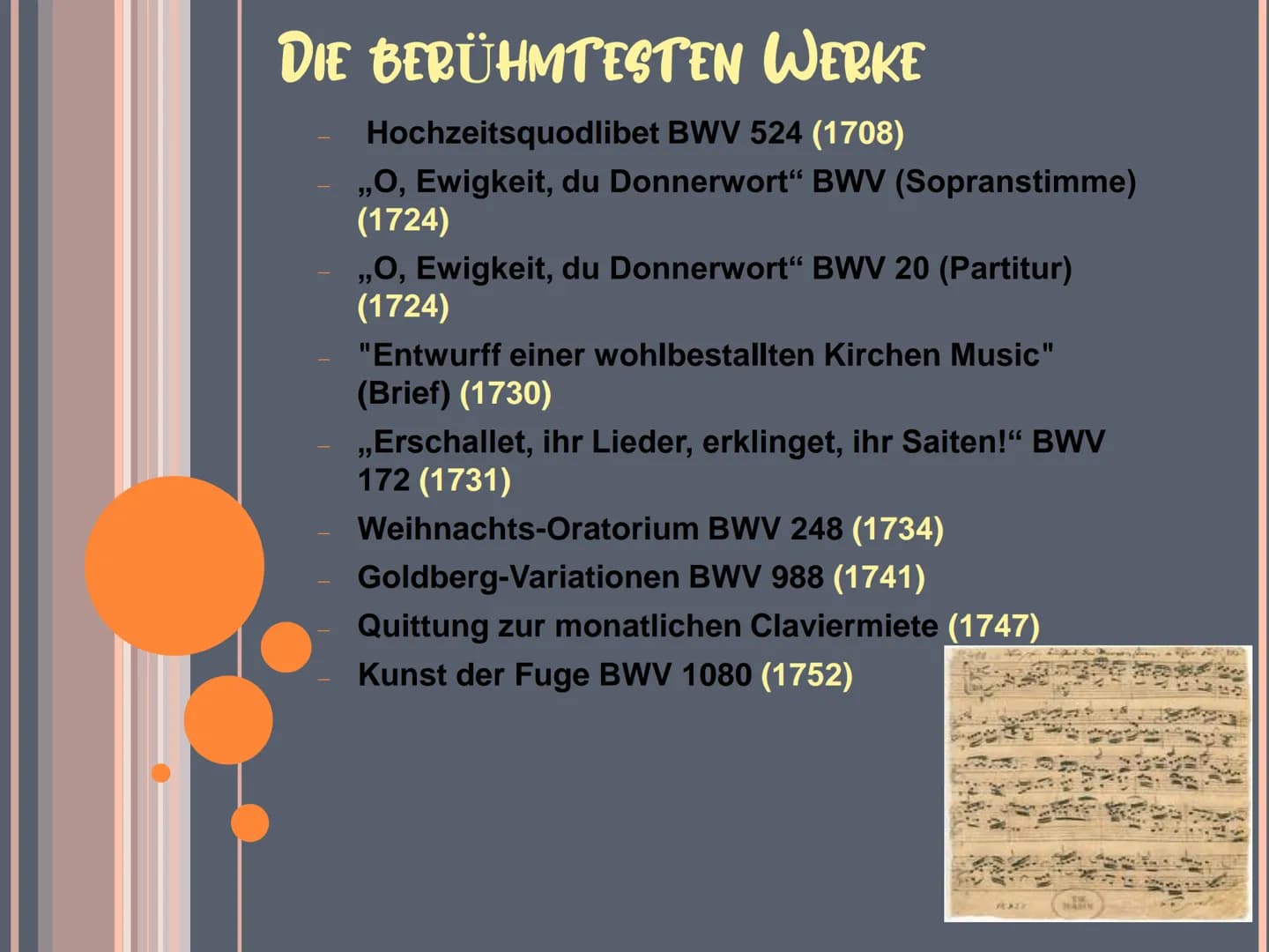 Johann Sebastian Bach INHALTSVERZEICHNIS
❖ Bachs Steckbrief
❖ Bachs Leben
◆ Die berühmtesten Werke
❖ Quelle BACHS STECKBRIEF
❖ Vorname: Joha