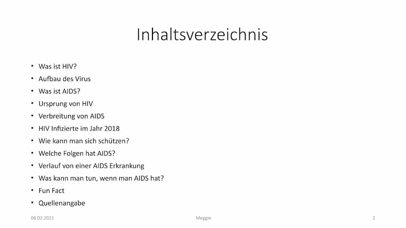 AIDS
Präsentiert von Meggie Handout AIDS
Was ist HIV?
Das Hi-Virus oder anders gesagt HIV bedeutet ,,Humanes Immundefizienz Virus". Das Viru