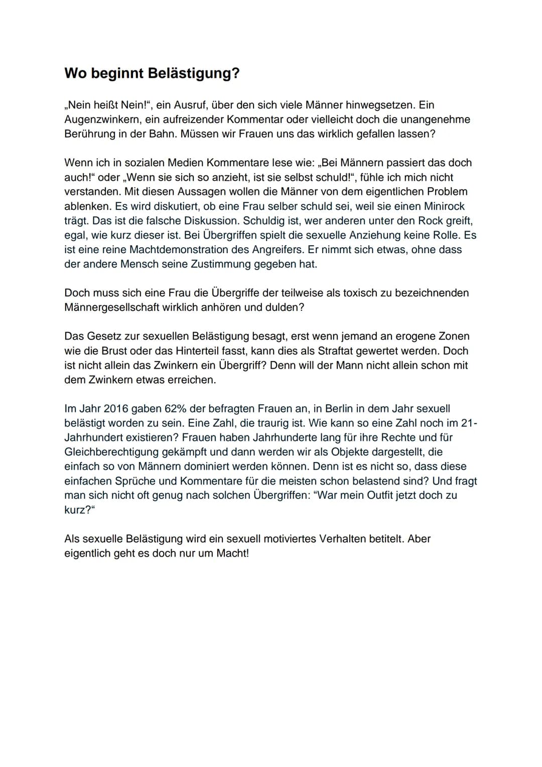 Wo beginnt Belästigung?
„Nein heißt Nein!", ein Ausruf, über den sich viele Männer hinwegsetzen. Ein
Augenzwinkern, ein aufreizender Komment