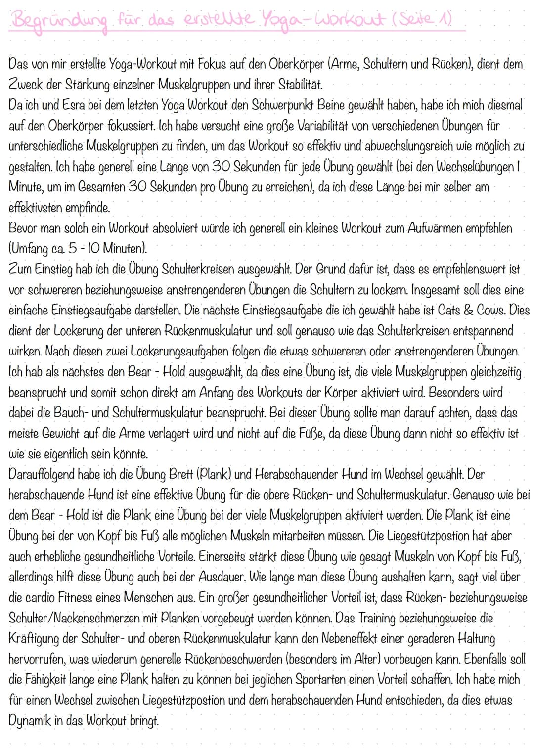 YOGA-WORKOUT
Übung
Schulterkreisen
30 sek
Cats & Cows
30 sek
Bear Hold
30 sek
Brett & Herabschauender 1 Min (je Ubung ca. 5-10 sek.
halten, 