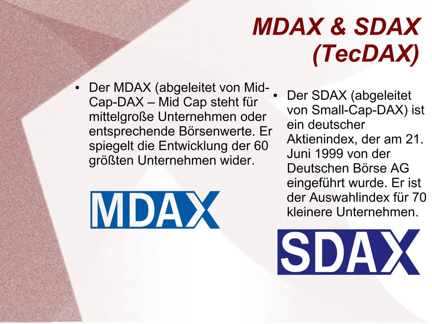 Was bedeutet
überhaupt DAX?
• Was ist der DAX?
●
●
●
●
Gliederung
Welche Unternehmen
sind im DAX?
MDAX & SDAX
(TecDAX)
Quellen
eo
1.82 -085.