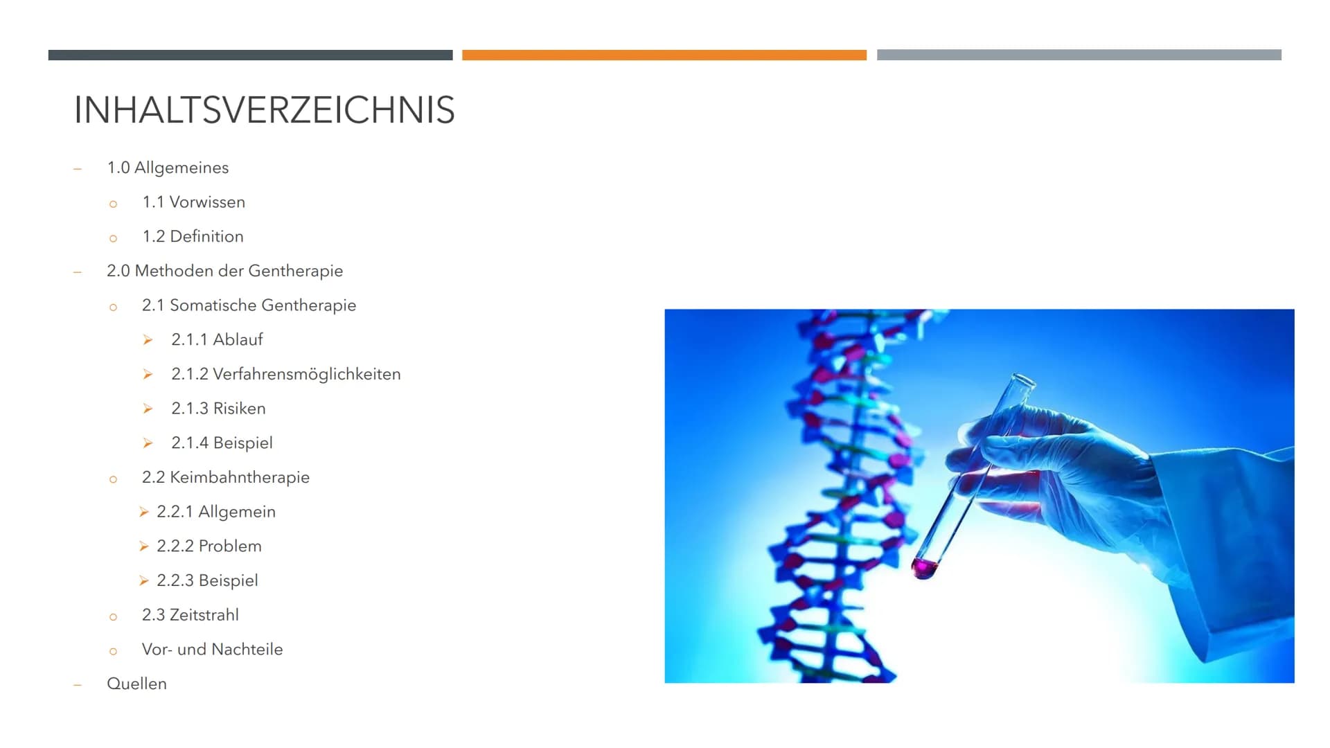 GENTHERAPIE
BIOLOGIE LK INHALTSVERZEICHNIS
1.0 Allgemeines
O
O
2.0 Methoden der Gentherapie
2.1 Somatische Gentherapie
O
O
O
1.1 Vorwissen
1