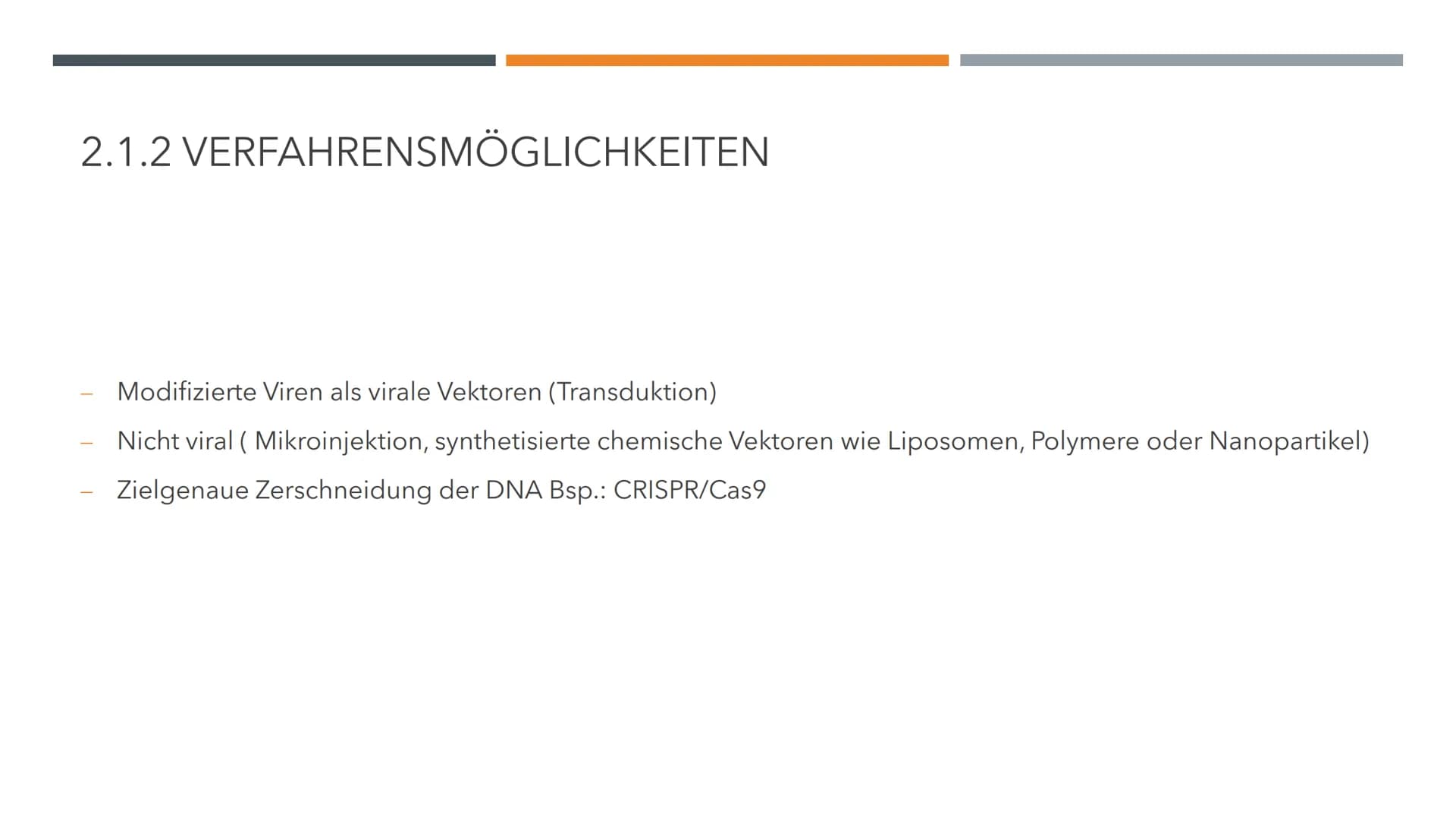 GENTHERAPIE
BIOLOGIE LK INHALTSVERZEICHNIS
1.0 Allgemeines
O
O
2.0 Methoden der Gentherapie
2.1 Somatische Gentherapie
O
O
O
1.1 Vorwissen
1