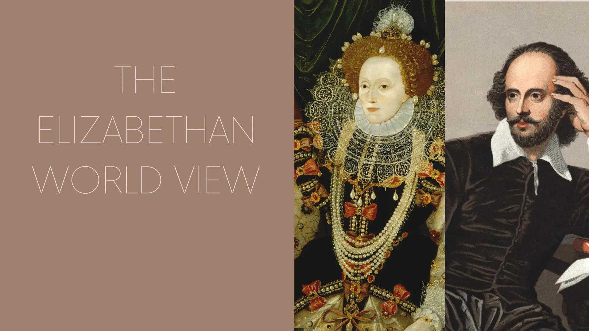 # THE

# ELIZABETHAN

# WORLD VIEW # CONTENTS

1. QUEEN ELIZABETH
2. BEAUTY STANDARDS
3. ELIZABETHAN AGE
4. THE ORDER OF THE UNIVERSE
* THE 