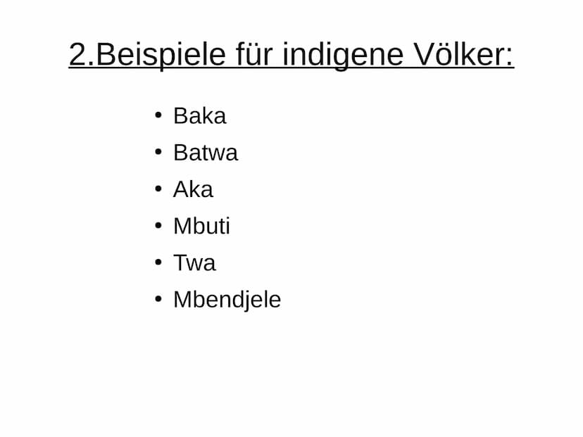 1. Tropischer Regenwald, eine Heimat für viele Völker:
über 60 Millionen Jahre alt
●
2. Beispiele für indigene Völker:
Baka
●
●
● Aka
●
●
●
