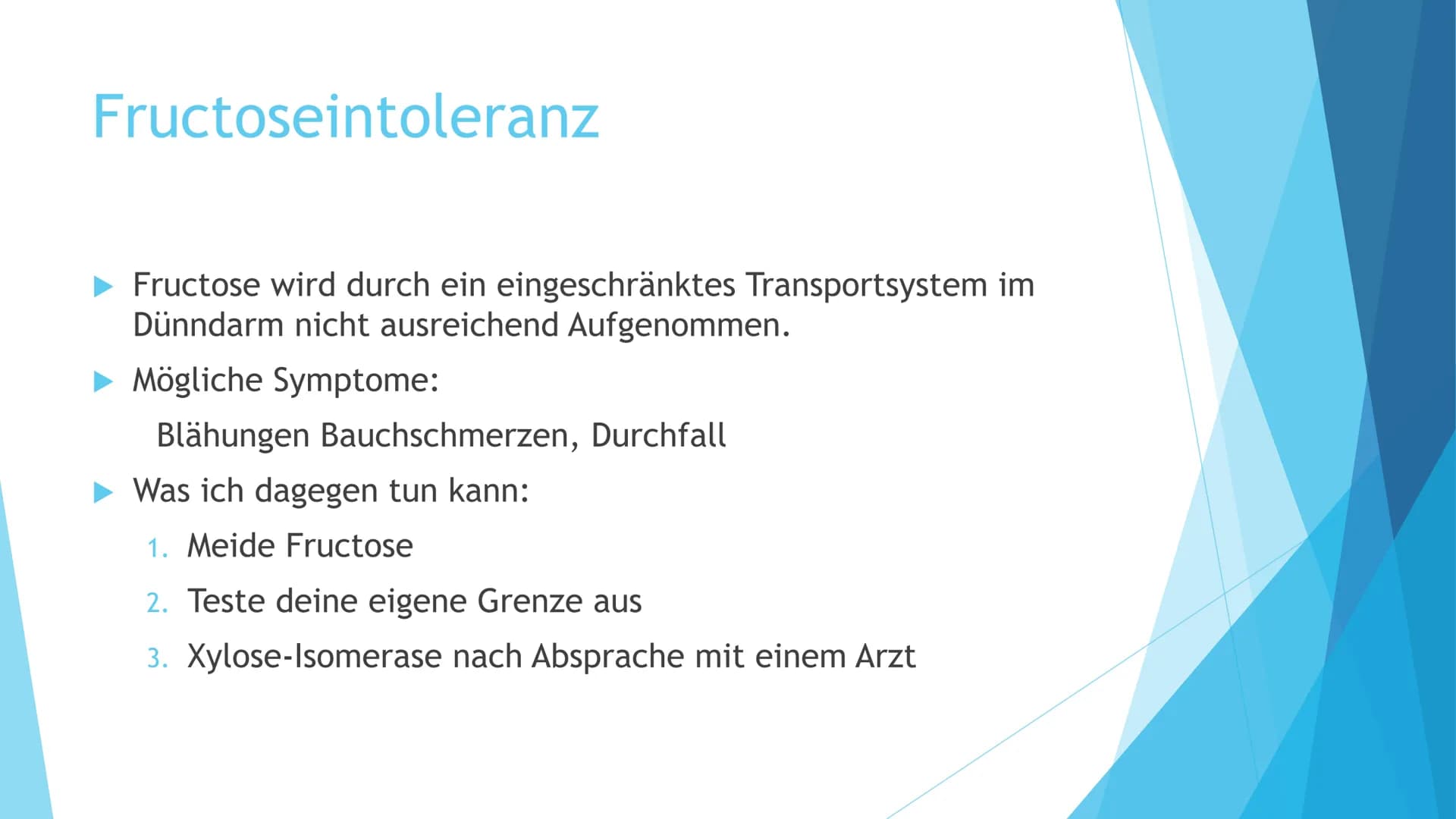 Lebensmittelunverträglichkeit Fructoseintoleranz
► Fructose wird durch ein eingeschränktes Transportsystem im
Dünndarm nicht ausreichend Auf