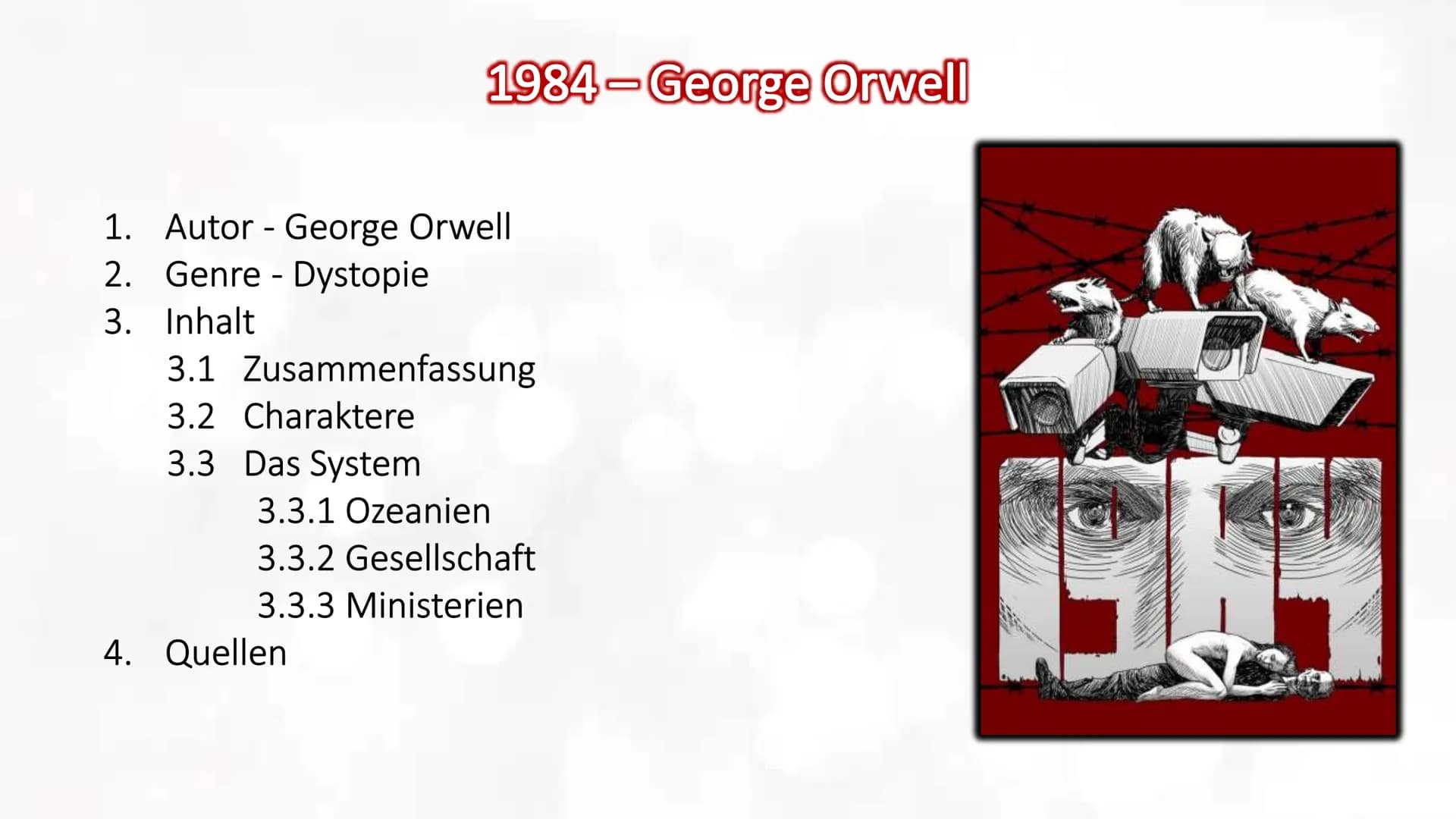 1984-George Orwell
1. Autor - George Orwell
2. Genre - Dystopie
3. Inhalt
3.1 Zusammenfassung
3.2 Charaktere
3.3 Das System
3.3.1 Ozeanien
3