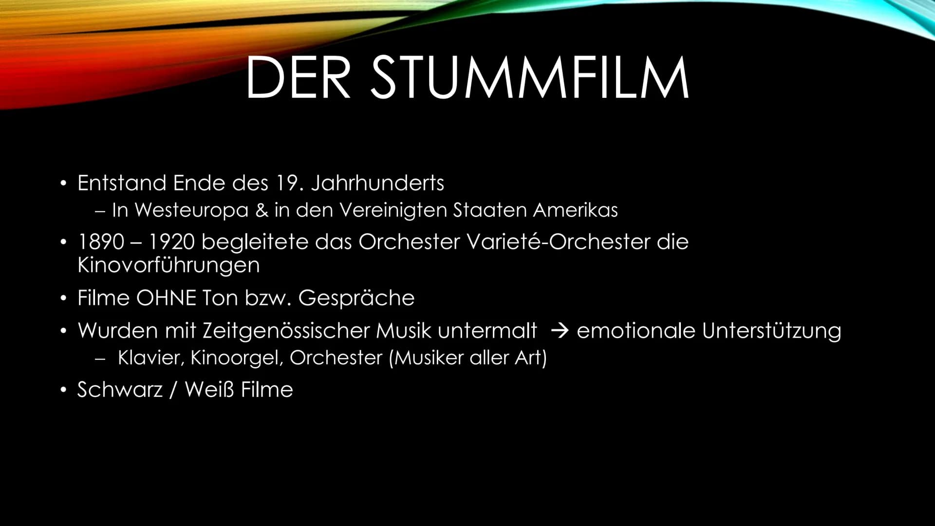 DER STUMMFILM
Der frühe TONFILM
(Kim Nhi & Emincan) • Entstand Ende des 19. Jahrhunderts
●
- In Westeuropa & in den Vereinigten Staaten Amer