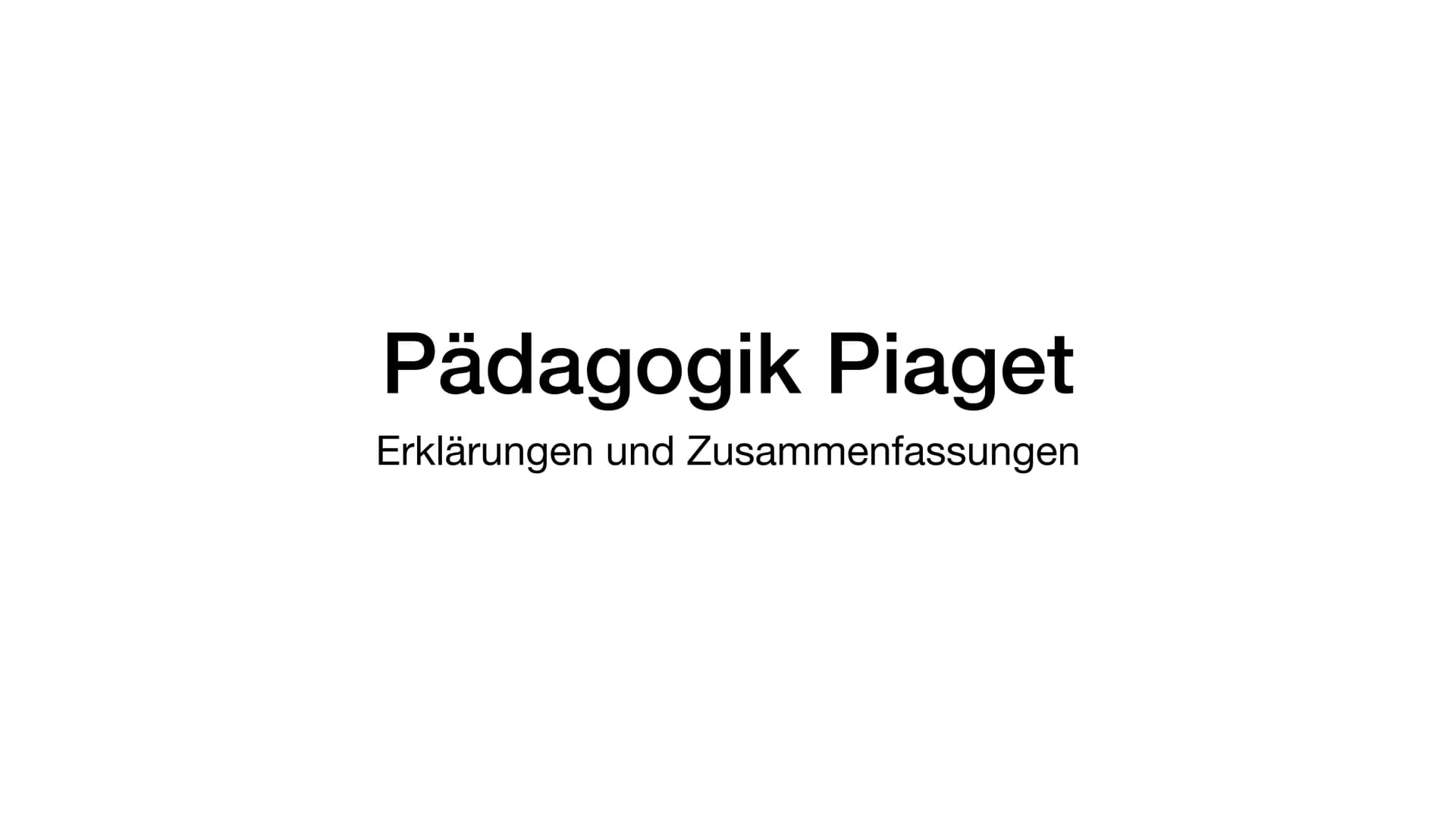 Pädagogik Piaget
Erklärungen und Zusammenfassungen Inhaltsverzeichnis
• Der Kognitivismus
●
Allgemein
Akkomodation und Assimilation
► ,,Wauw