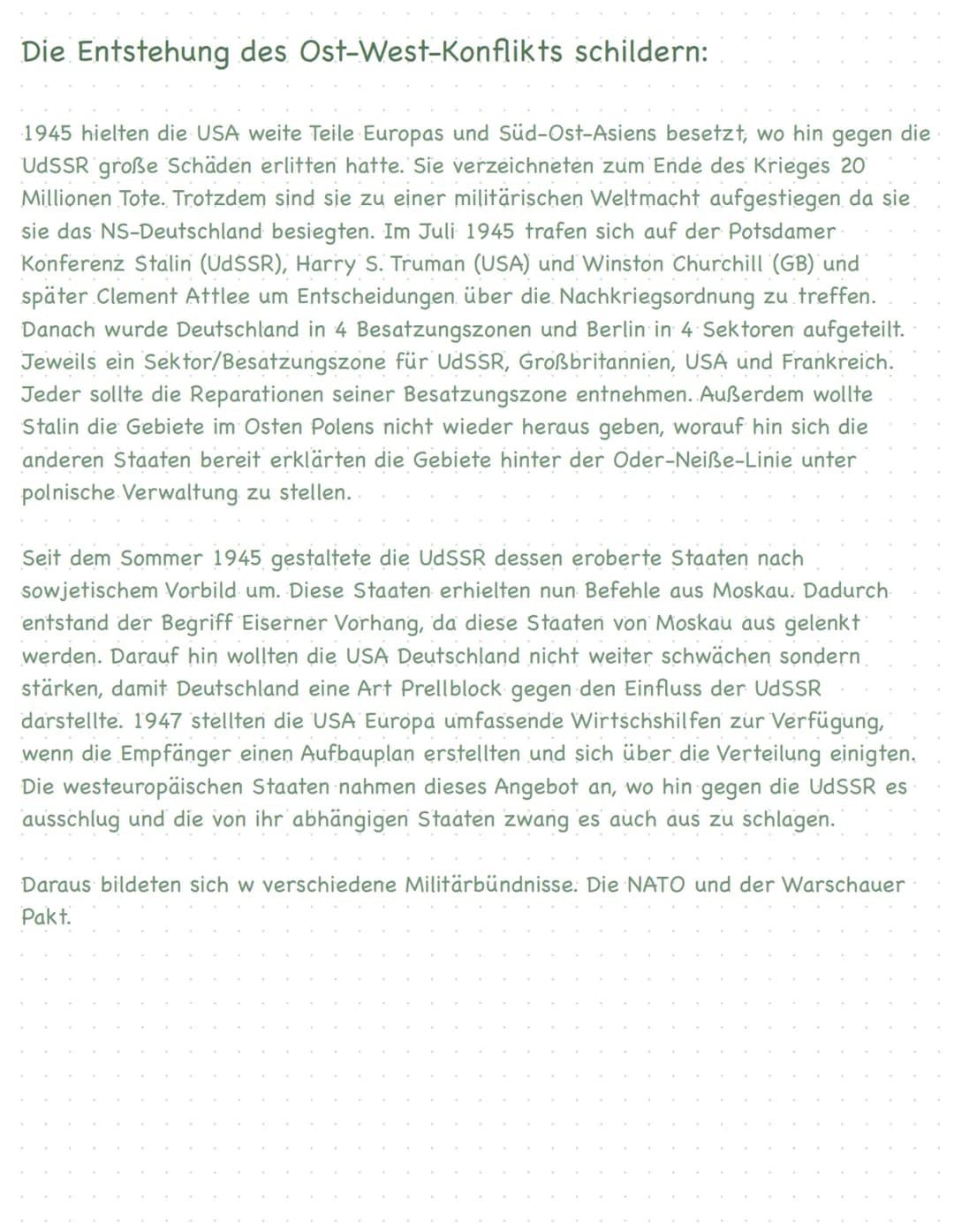  Die Entstehung des Ost-West-Konflikts schildern:
1945 hielten die USA weite Teile Europas und Süd-Ost-Asiens besetzt, wo hin gegen die
UdSS