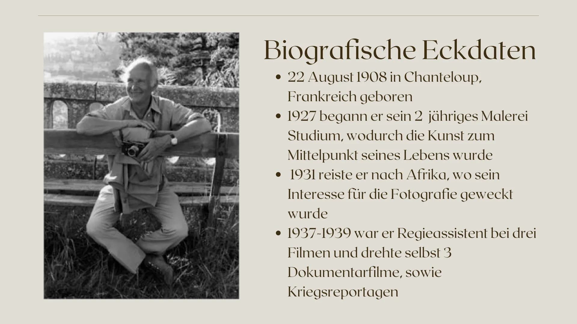 RAILOW
Henri
Cartier-Bresson
Ein gutes Foto ist ein Foto, auf das man
99
länger als eine Sekunde schaut." Gliederung
1.Biografische Eckdaten