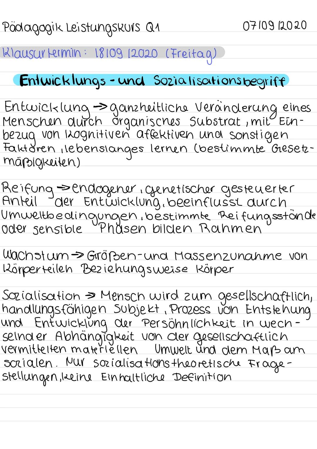 Pädagogik Leistungskurs Q1
Klausur termin: 18/09 (2020 (Freitag)
Entwicklungs- und Sozialisations begriff
07109 12020
Entwicklung →ganzheitl
