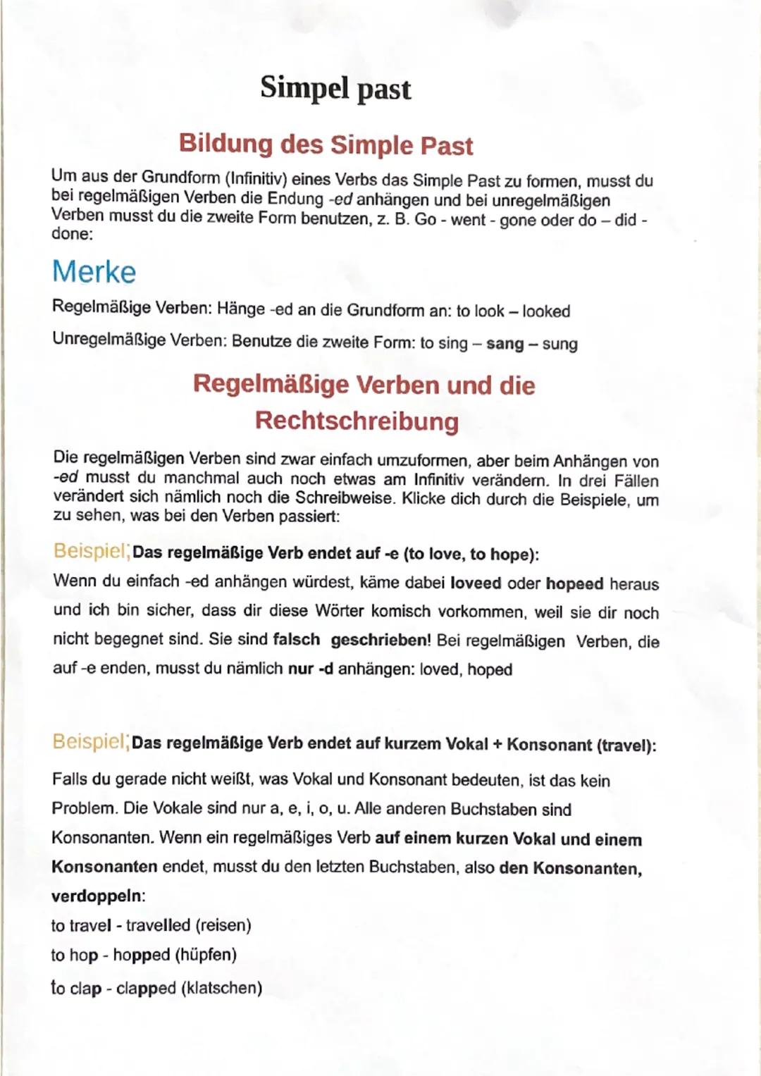 Simpel past
Bildung des Simple Past
Um aus der Grundform (Infinitiv) eines Verbs das Simple Past zu formen, musst du
bei regelmäßigen Verben