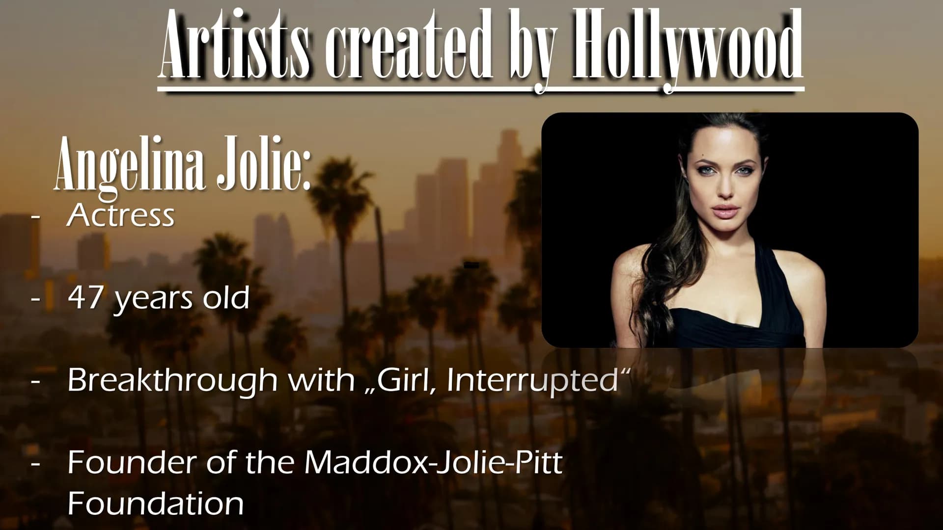 Hollywood Topics
I. What is Hollywood?
II. Sights
III. Artists created by Hollywood
IV. How does Hollywood affect us?
V. Problematic or life