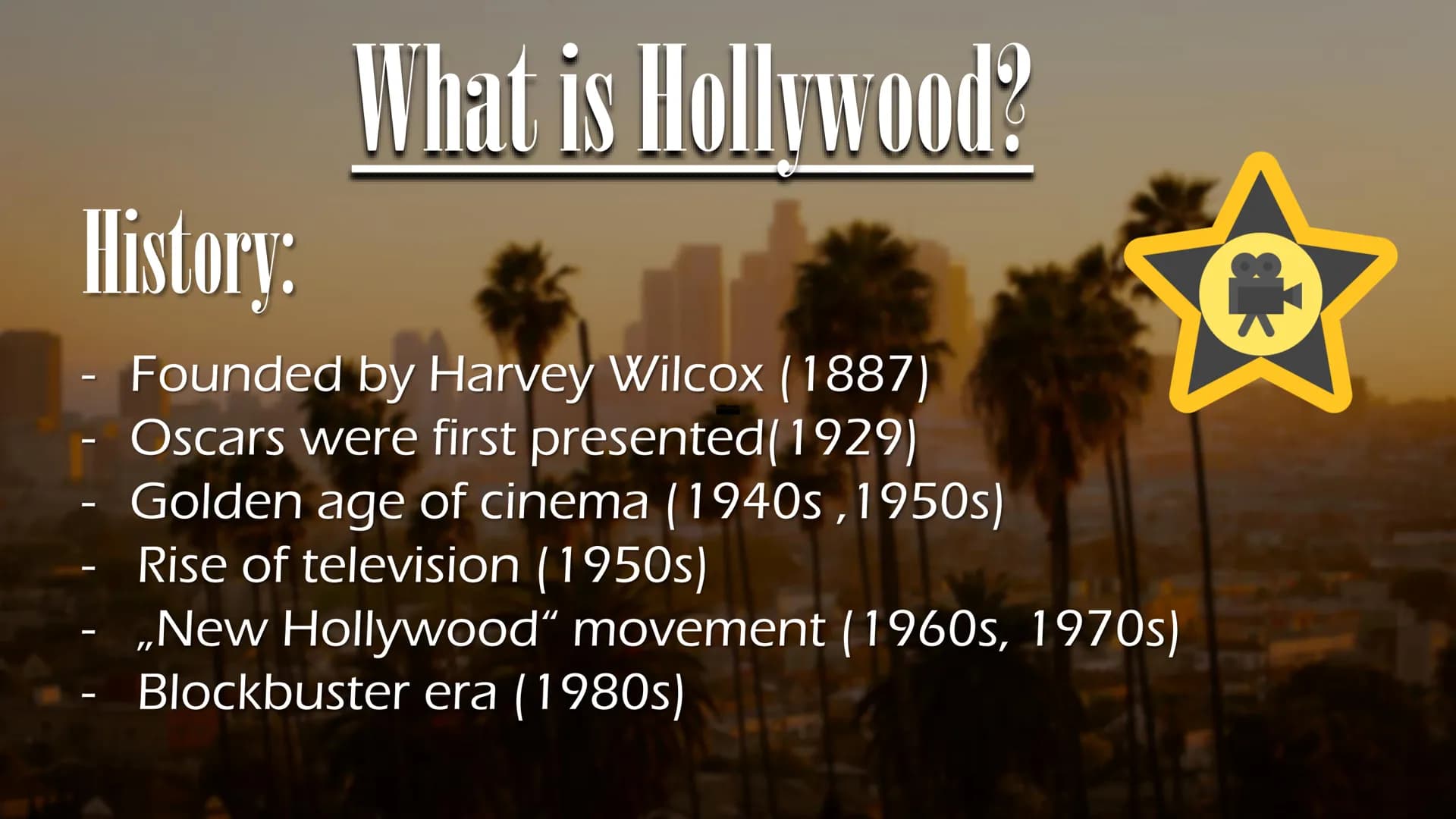 Hollywood Topics
I. What is Hollywood?
II. Sights
III. Artists created by Hollywood
IV. How does Hollywood affect us?
V. Problematic or life