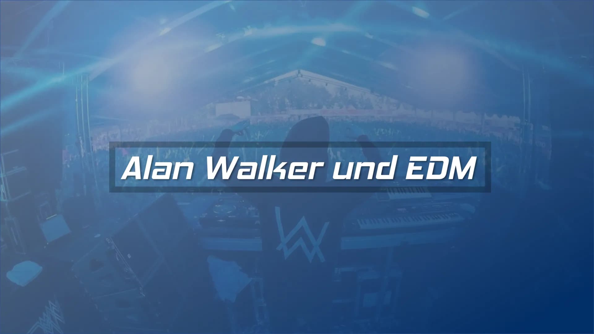 Alan Walker und EDM
W
501 ●
Wer ist Alan Walker?
•britisch-norwegischer EDM-DJ und
Musikproduzent
Geb. Am 24.08.1997 in Northampton, England